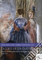 La Corte De Los Chapines: Mujer y sociedad política en la monarquía de España, 1649-1714. E-book. Formato PDF