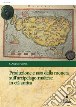 Produzione e uso della moneta sull’arcipelago maltese in età antica. E-book. Formato EPUB ebook