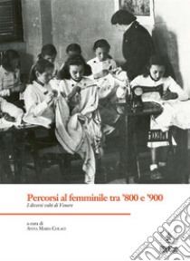 Percorsi al femminile tra ’800 e ’900. E-book. Formato EPUB ebook di Anna Maria Colaci