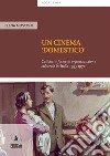 Un cinema 'domestico' Cattolici e forme di organizzazione culturale in Italia 1945-1970. E-book. Formato EPUB ebook