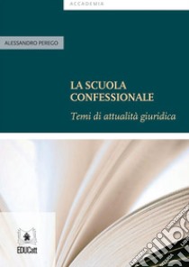 La scuola confessionale. E-book. Formato EPUB ebook di Alessandro Perego