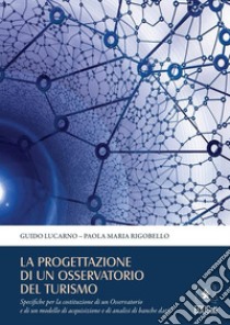 La progettazione di un osservatorio del turismo. E-book. Formato EPUB ebook di Guido Lucarno