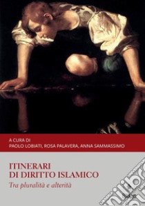 Itinerari di diritto islamico Tra pluralità e alterità. E-book. Formato EPUB ebook di Anna Sammassimo