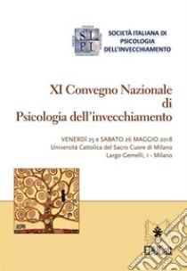 XI Convegno Nazionale di Psicologia dell'invecchiamento. E-book. Formato PDF ebook di AA.VV.