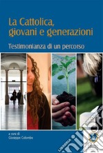 La Cattolica, giovani e generazioni. E-book. Formato PDF ebook