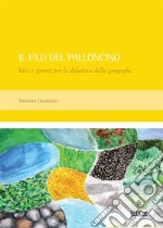 Il Filo Del PalloncinoIdee e spunti per la didattica della geografia. E-book. Formato PDF