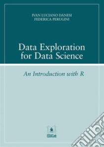 Data Exploration for Data Science. E-book. Formato PDF ebook di Ivan Luciano Danesi