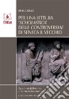 Per una lettura scholastica delle Controversiae di Seneca il Vecchio. E-book. Formato EPUB ebook