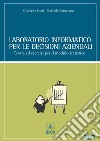 Laboratorio informatico per le decisioni aziendali. E-book. Formato PDF ebook