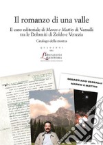 Il romanzo di una valleIl caso editoriale di Marco e Mattio di Vassalli tra le Dolomiti di Zoldo e Venezia. E-book. Formato PDF ebook