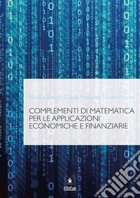 Complementi di matematica per le applicazioni economiche e finanziarie. E-book. Formato PDF ebook
