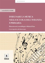 Insegnare La Musica nella scuola dellInfanzia e primaria. E-book. Formato PDF ebook