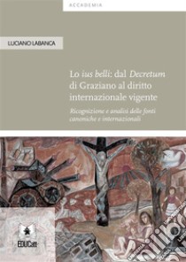Lo ius belli. E-book. Formato PDF ebook di Luciano Labanca