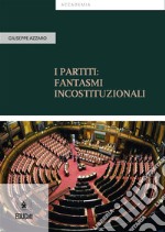 I Partiti fantasmi incostituzionali . E-book. Formato PDF ebook