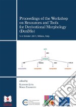 Proceedings of the Workshop on Resources and Tools form Derivational Morphology (DeriMo)5-6 October 2017, Milano, Italy. E-book. Formato PDF