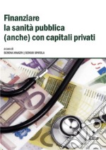 Finanziare la sanita pubblica (anche) con capitali privati. E-book. Formato PDF ebook