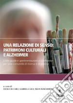 Una relazione di senso. Patrimoni culturali e Alzheimer. E-book. Formato PDF