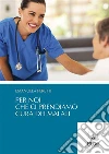 Per noi che ci prendiamo cura dei malati. E-book. Formato PDF ebook di Emanuela Peretti