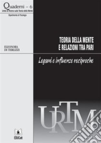 Teoria della mente e relazioni tra pari. E-book. Formato PDF ebook di Eleonora Di Terlizzi