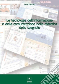 Le tecnologie dell’informazionee della comunicazionenella didattica dello spagnolo. E-book. Formato PDF ebook
