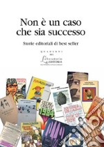 Non è un caso che sia successoStorie editoriali di best seller. E-book. Formato PDF ebook