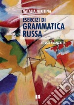 Esercizi di Gramamtica RussaCorso Avanzato. E-book. Formato PDF