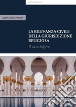 La rilevanza civile della giurisdizione religiosaIl Caso Inglese. E-book. Formato PDF