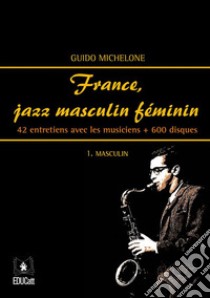 France, jazz masculin fémininMasculin. E-book. Formato PDF ebook di Guido Michelone