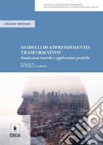 Modelli di apprendimento trasformativoFondazioni teoriche e applicazioni pratiche. E-book. Formato PDF ebook