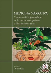 Medicina NarrativaCuración de enfermedades en la narrativa Española e hispanoamericana. E-book. Formato PDF ebook di AA.VV.