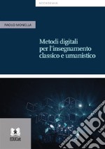 Metodi digitali per l’insegnamento classico e umanistico. E-book. Formato PDF