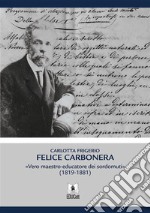 Felice CarboneraVero maestro-educatore dei sordomuti (1819-1881). E-book. Formato PDF ebook