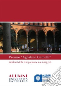 Premio Agostino GemelliAbstract delle tesi premiate a.a. 2019/20. E-book. Formato PDF ebook di AA.VV.