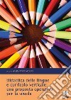 Didattica delle lingue e curricolo verticale: una proposta operativa per la scuola. E-book. Formato PDF ebook