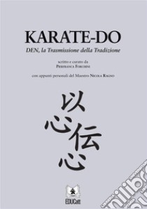 Karate-doDEN, la Trasmissione della Tradizione. E-book. Formato PDF ebook di Pierfranca Forchini