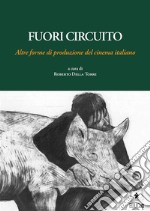 Fuori circuitoAltre forme di produzione del cinema italiano. E-book. Formato PDF ebook