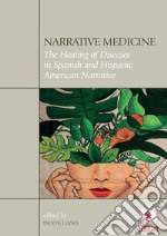 Narrative MedicineThe Healing of Diseases in Spanish and Hispanic American Narrative. E-book. Formato PDF ebook