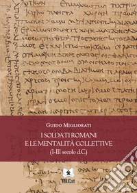 I soldati romani e le mentalità collettive(I-III secolo d.C.). E-book. Formato PDF ebook