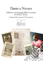 Dante a NovaraEdizioni e personaggi della Commedia tra Sesia e Ticino. Catalogo della mostra nel VII centenario. E-book. Formato PDF ebook