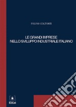 Le grandi imprese nello sviluppo industriale italiano. E-book. Formato PDF