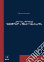 Le grandi imprese nello sviluppo industriale italiano. E-book. Formato PDF ebook