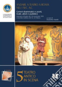 Andare a teatro a Roma nel I sec. a.C.Generi drammatici e poeti, teatri, attori e pubblico. E-book. Formato PDF ebook di AA.VV.