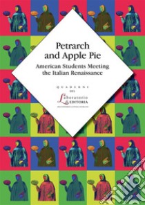 Petrarch and Apple PieAmerican Students Meeting the Italian Renaissance. E-book. Formato PDF ebook di AA.VV.