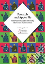 Petrarch and Apple PieAmerican Students Meeting the Italian Renaissance. E-book. Formato PDF ebook