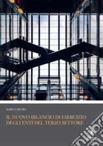 Il nuovo bilancio di esercizio degli enti del terzo settore. E-book. Formato PDF ebook di Marco Grumo