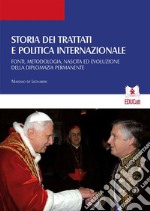 Storia dei trattati e politica internazionale (III edizione)Fonti, metodologia, nascita ed evoluzione della diplomazia permanente. E-book. Formato PDF ebook