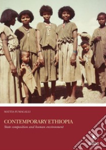 Contemporary EthiopiaState composition and human environment. E-book. Formato PDF ebook di Mattia Fumagalli