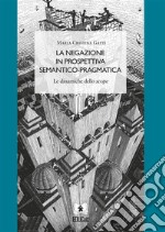 La negazione in prospettiva semantico-pragmaticaLe dinamiche dello scope. E-book. Formato PDF ebook