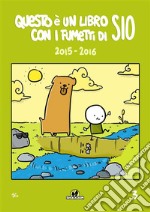 Questo è un libro con i fumetti di Sio 3Raccolta 2015-2016. E-book. Formato EPUB ebook