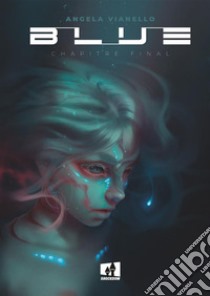 Blue – Tome 02Chapitre final. E-book. Formato EPUB ebook di Angela Vianello